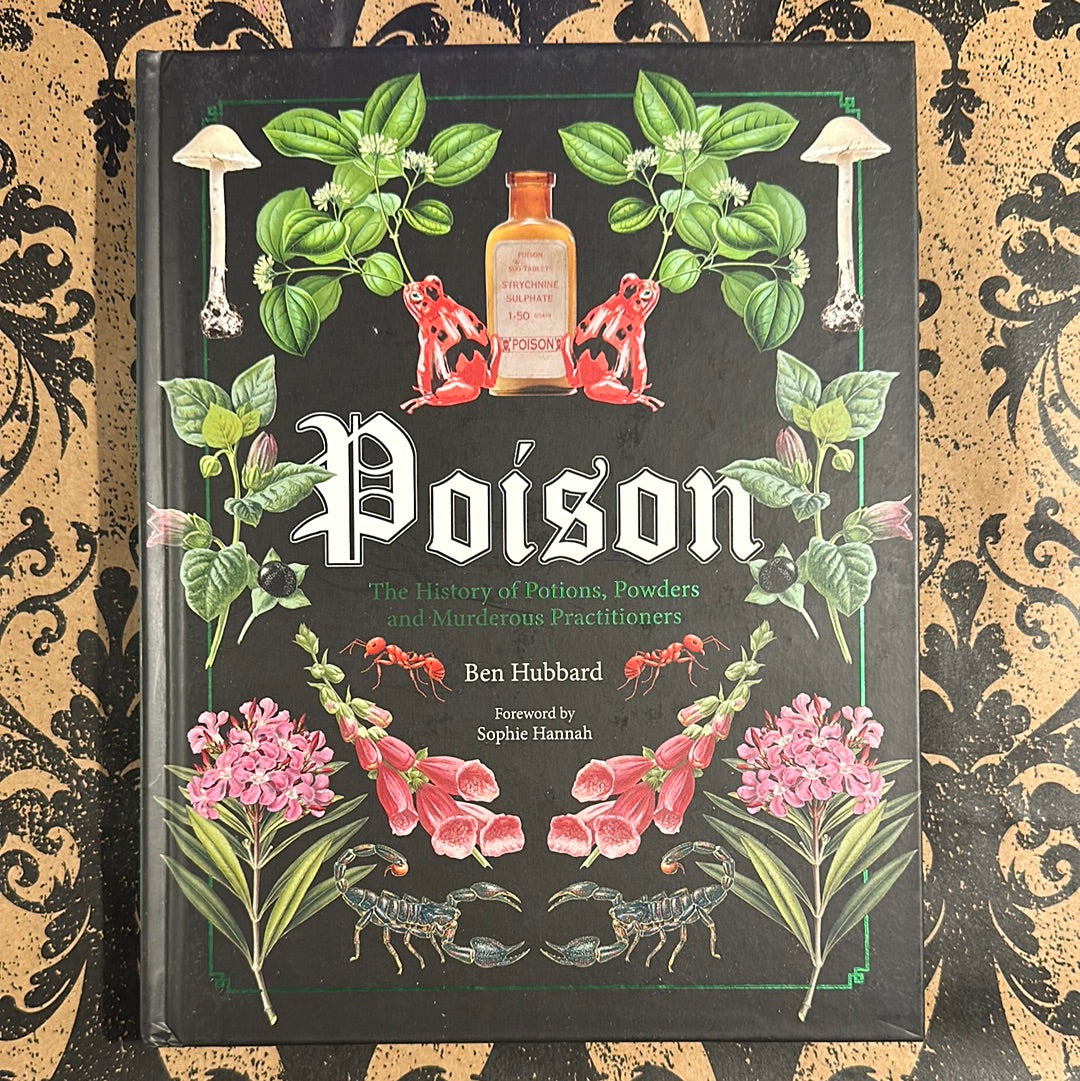 Poison: History of Potions, Powders, and Murderous Practitioners