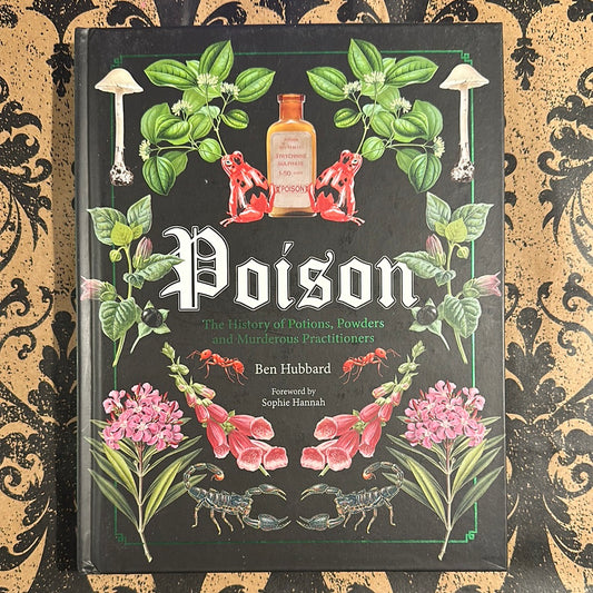 Poison: History of Potions, Powders, and Murderous Practitioners