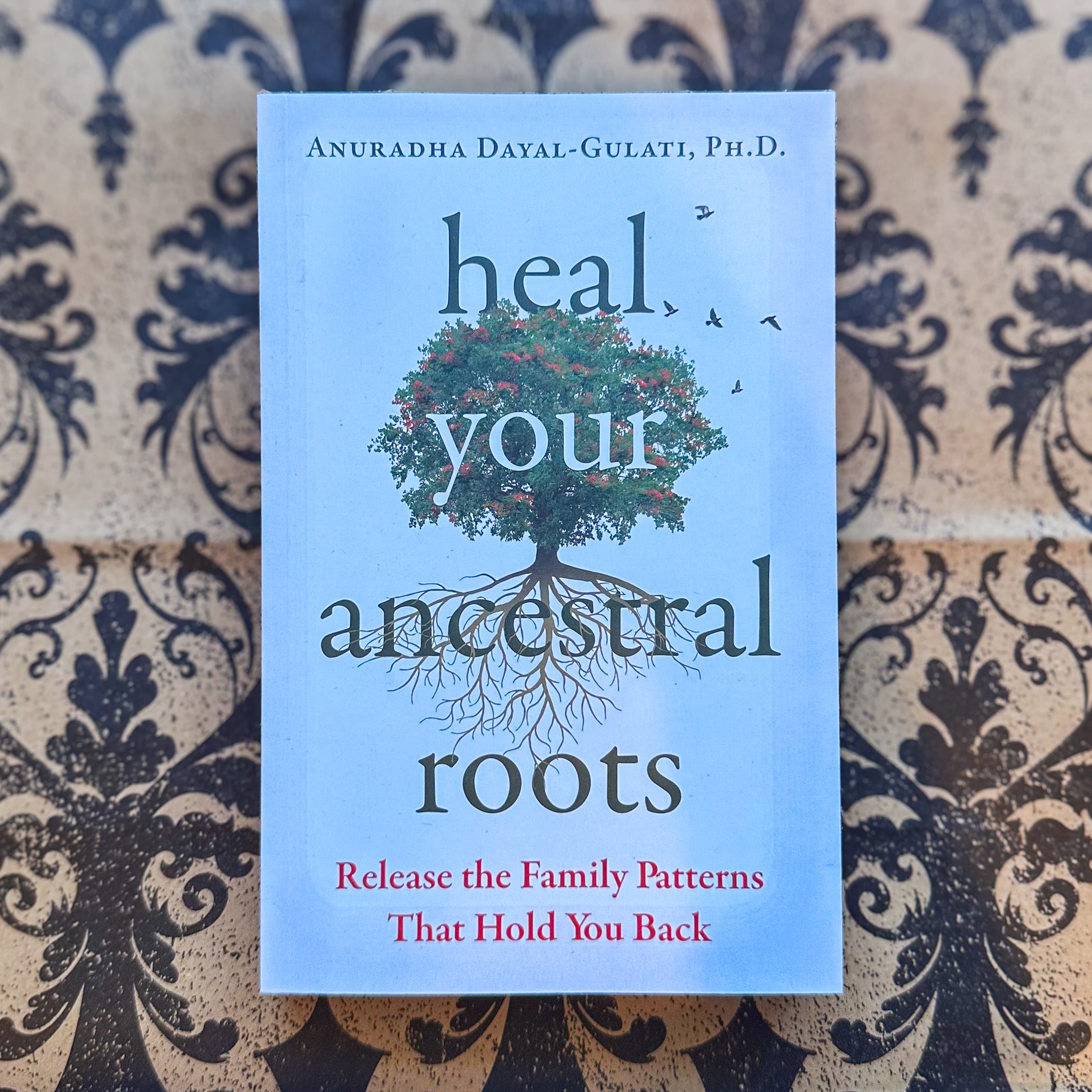 Heal Your Ancestral Roots | Book by Anuradha Dayal-Gulati – StellaLunaLLC
