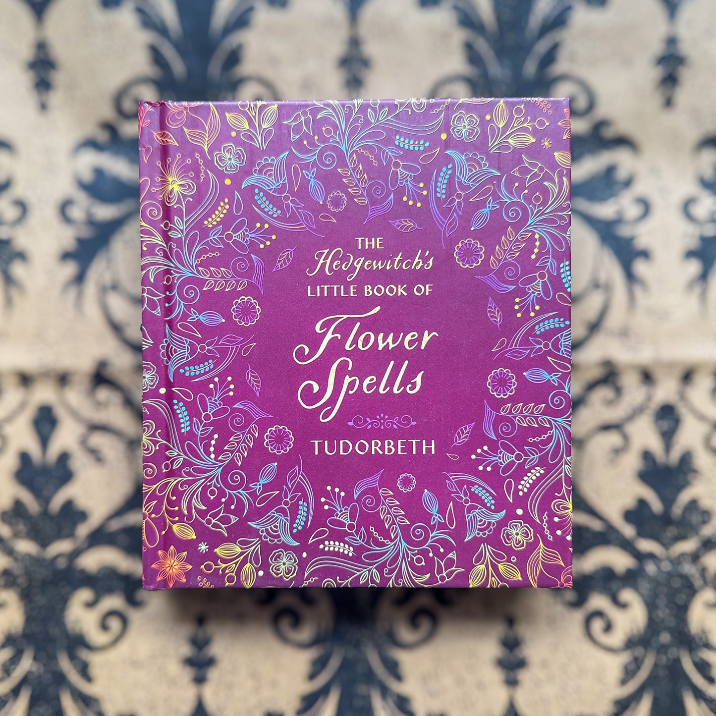 The Hedgewitch's Little Book of Flower Spells