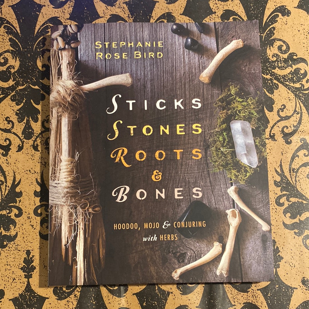 Sticks, Stones, Roots & Bones