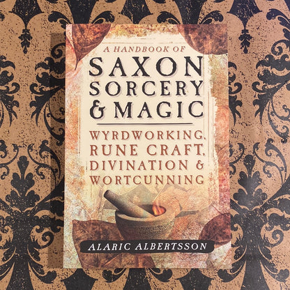 A Handbook of Saxon Sorcery and Magic